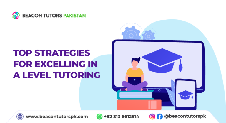 Top Strategies for Excelling in A Level Tutoring