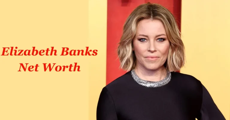 Elizabeth Banks Net Worth: From Early Life to Hollywood Success