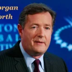 Piers Morgan Net Worth: From Tabloid Editor to Television Icon