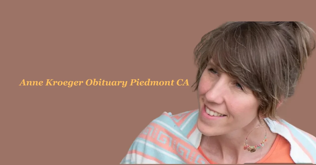 Anne Kroeger Obituary Piedmont CA: A Life of Compassion and Community Impact