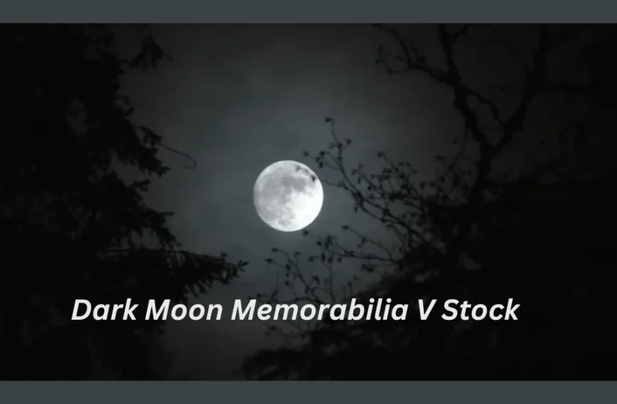 Dark Moon Memorabilia V Stock: The Rising Trend in Collectible Investments