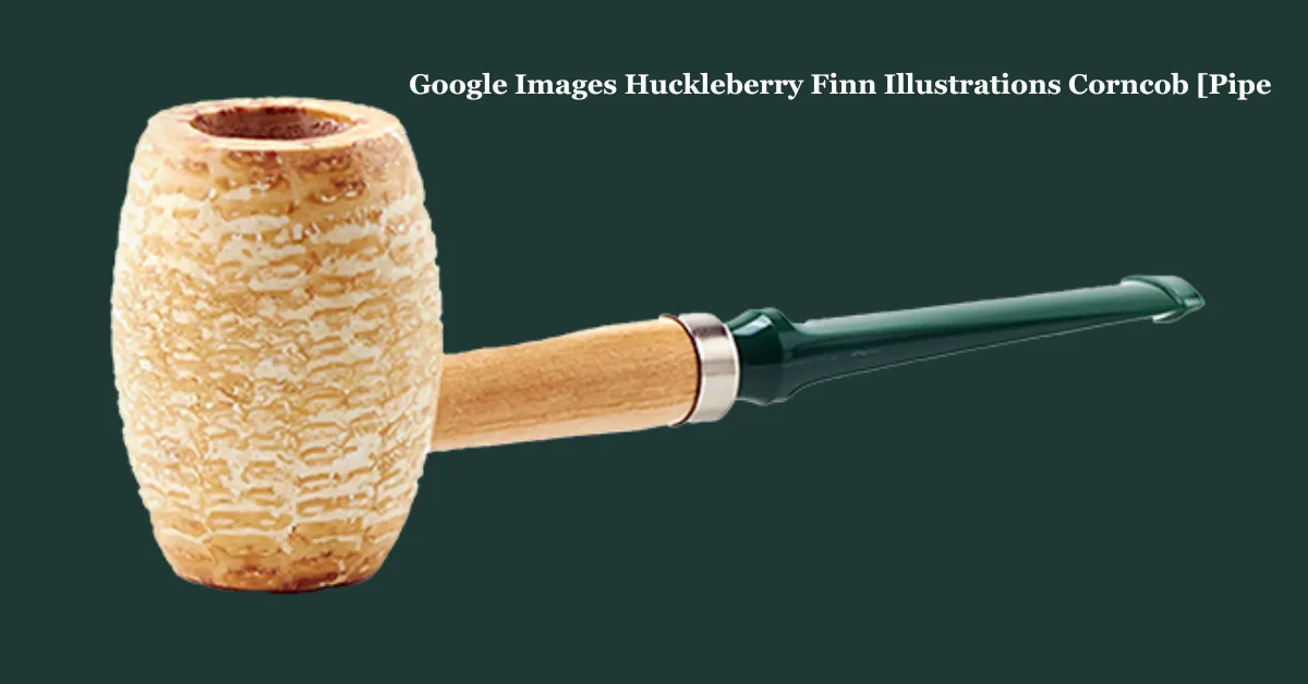 Google Images Huckleberry Finn Illustrations Corncob [Pipe: A Journey Through Art and Symbolism