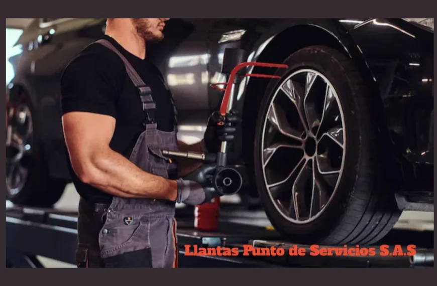 Llantas Punto de Servicios S.A.S: Excellence in Tire Installation, Maintenance, and Repair