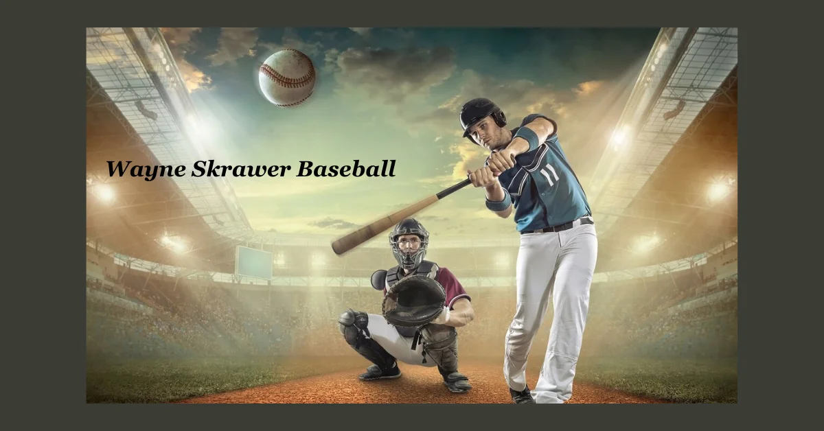 Wayne Skrawer Baseball: A Story of Skill, Strategy, and Success