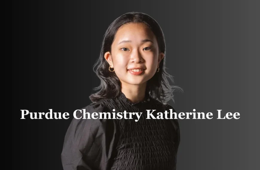 Purdue Chemistry Katherine Lee: Leading Innovations in Computational Chemistry